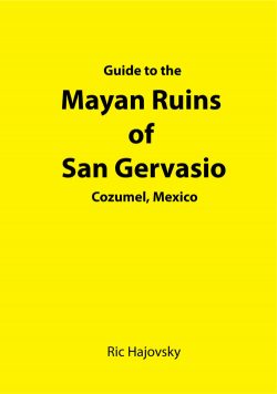 Guide to the Mayan Ruins of San Gervasio