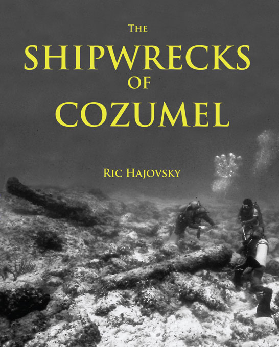 front cover of Ric Hajovsky's book Shipwrecks of Coxumel